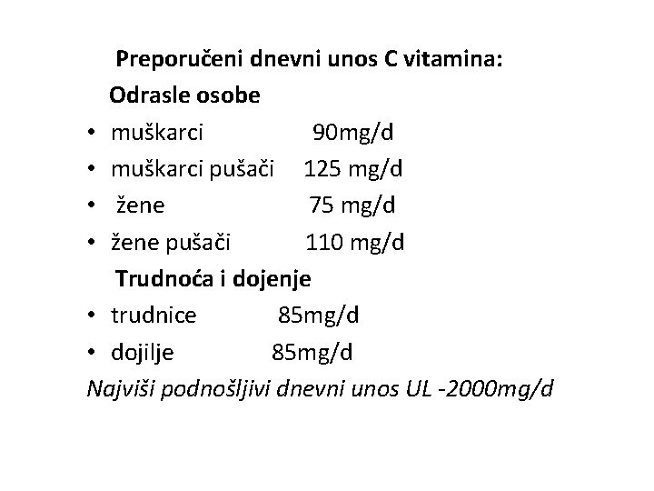 Preporučeni dnevni unos C vitamina: Odrasle osobe • muškarci 90 mg/d • muškarci pušači