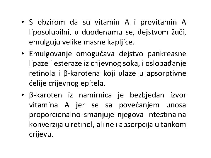  • S obzirom da su vitamin A i provitamin A liposolubilni, u duodenumu