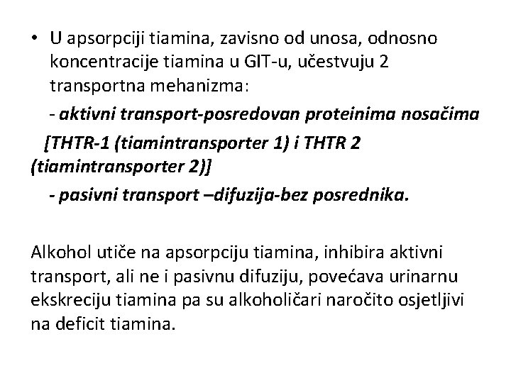  • U apsorpciji tiamina, zavisno od unosa, odnosno koncentracije tiamina u GIT-u, učestvuju