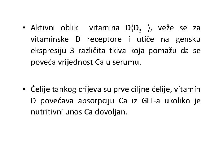  • Aktivni oblik vitamina D(D 3 ), veže se za vitaminske D receptore