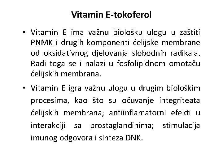 Vitamin E-tokoferol • Vitamin E ima važnu biološku ulogu u zaštiti PNMK i drugih