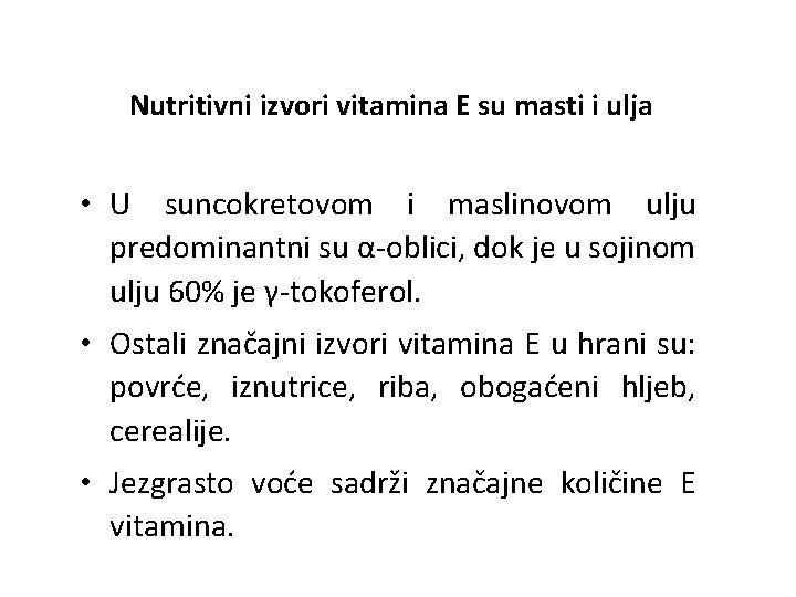 Nutritivni izvori vitamina E su masti i ulja • U suncokretovom i maslinovom ulju