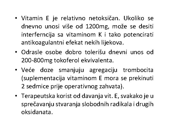 • Vitamin E je relativno netoksičan. Ukoliko se dnevno unosi više od 1200