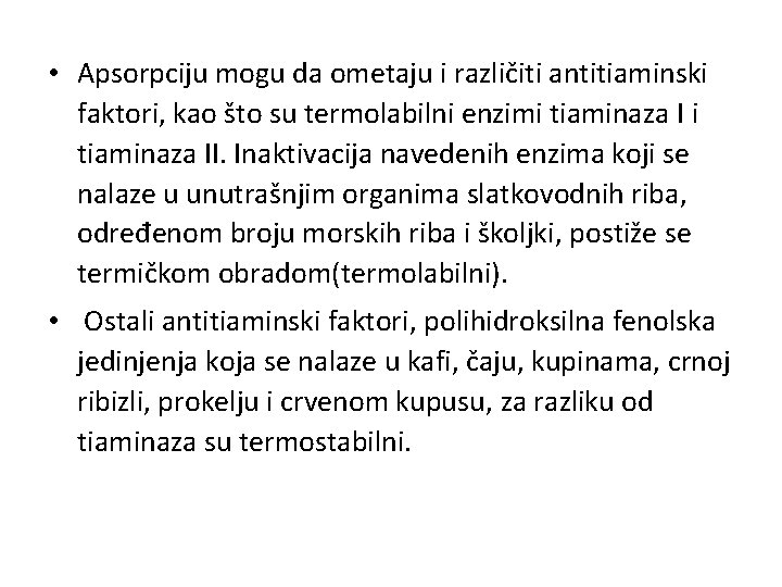  • Apsorpciju mogu da ometaju i različiti antitiaminski faktori, kao što su termolabilni