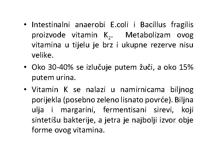  • Intestinalni anaerobi E. coli i Bacillus fragilis proizvode vitamin K 2. Metabolizam