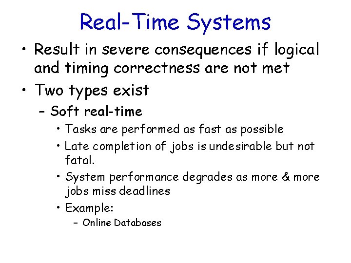 Real-Time Systems • Result in severe consequences if logical and timing correctness are not