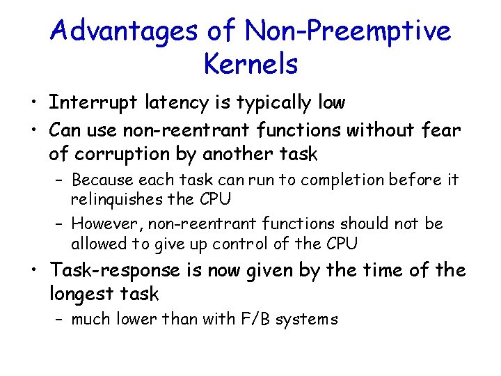 Advantages of Non-Preemptive Kernels • Interrupt latency is typically low • Can use non-reentrant