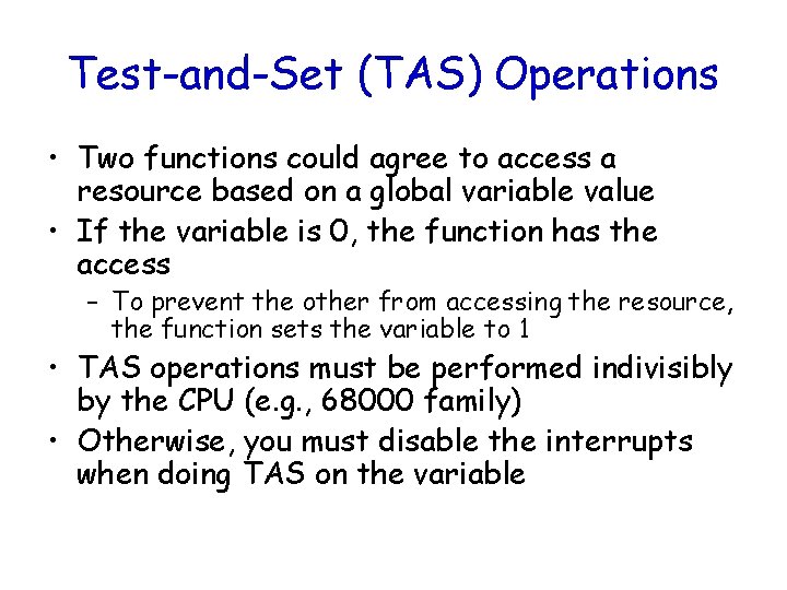 Test-and-Set (TAS) Operations • Two functions could agree to access a resource based on