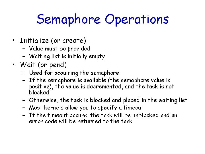 Semaphore Operations • Initialize (or create) – Value must be provided – Waiting list
