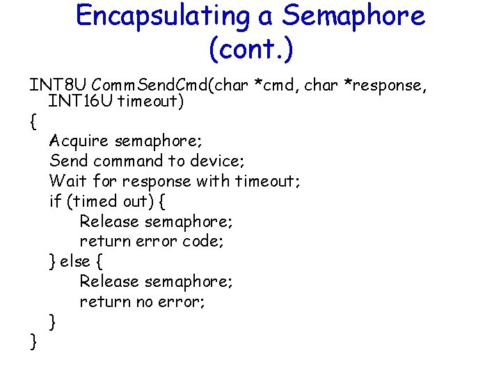 Encapsulating a Semaphore (cont. ) INT 8 U Comm. Send. Cmd(char *cmd, char *response,