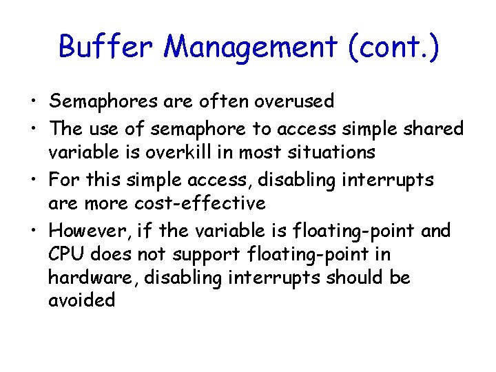 Buffer Management (cont. ) • Semaphores are often overused • The use of semaphore