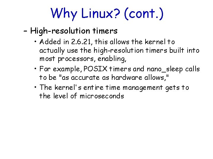 Why Linux? (cont. ) – High-resolution timers • Added in 2. 6. 21, this