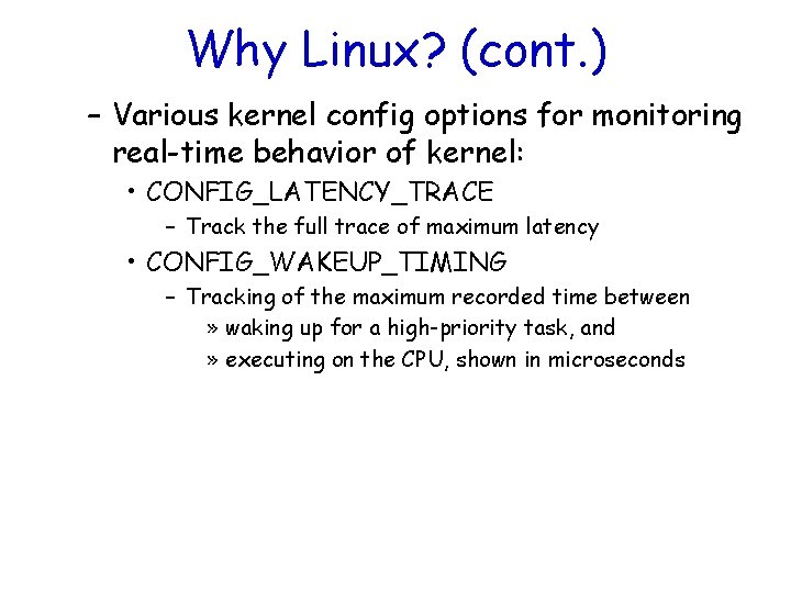 Why Linux? (cont. ) – Various kernel config options for monitoring real-time behavior of