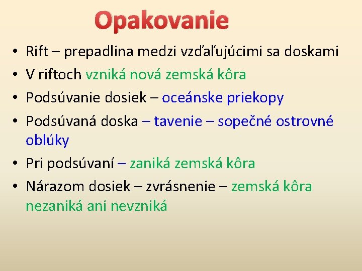 Opakovanie Rift – prepadlina medzi vzďaľujúcimi sa doskami V riftoch vzniká nová zemská kôra