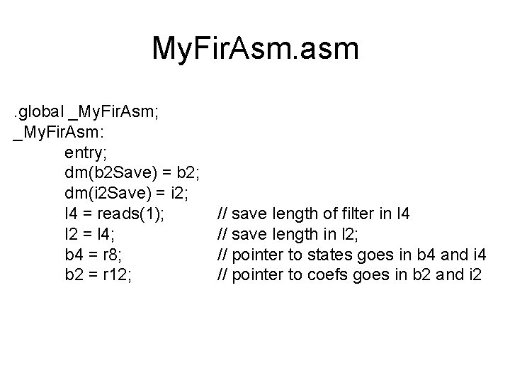 My. Fir. Asm. asm. global _My. Fir. Asm; _My. Fir. Asm: entry; dm(b 2