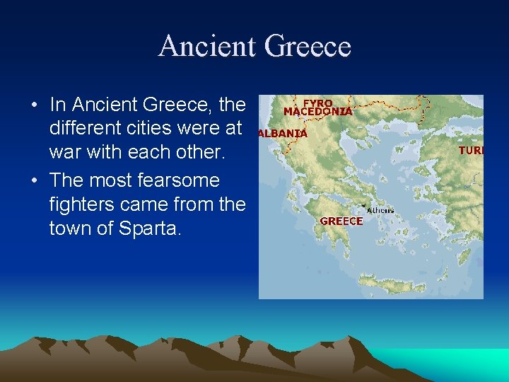 Ancient Greece • In Ancient Greece, the different cities were at war with each