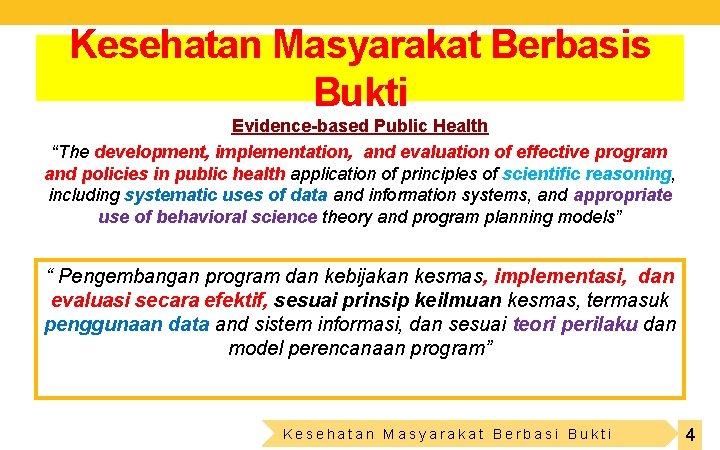 Kesehatan Masyarakat Berbasis Bukti Evidence-based Public Health “The development, implementation, and evaluation of effective
