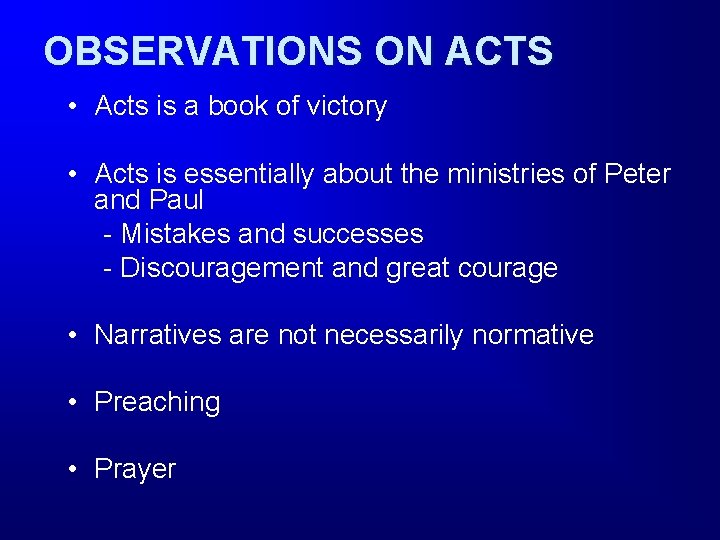 OBSERVATIONS ON ACTS • Acts is a book of victory • Acts is essentially