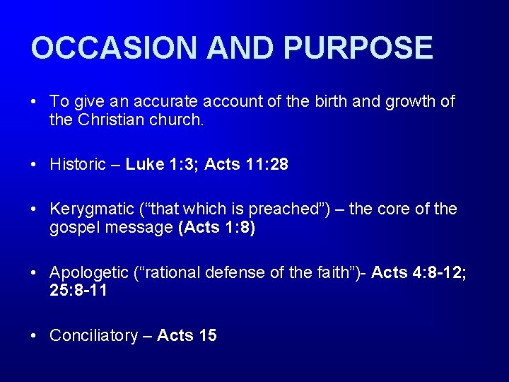 OCCASION AND PURPOSE • To give an accurate account of the birth and growth