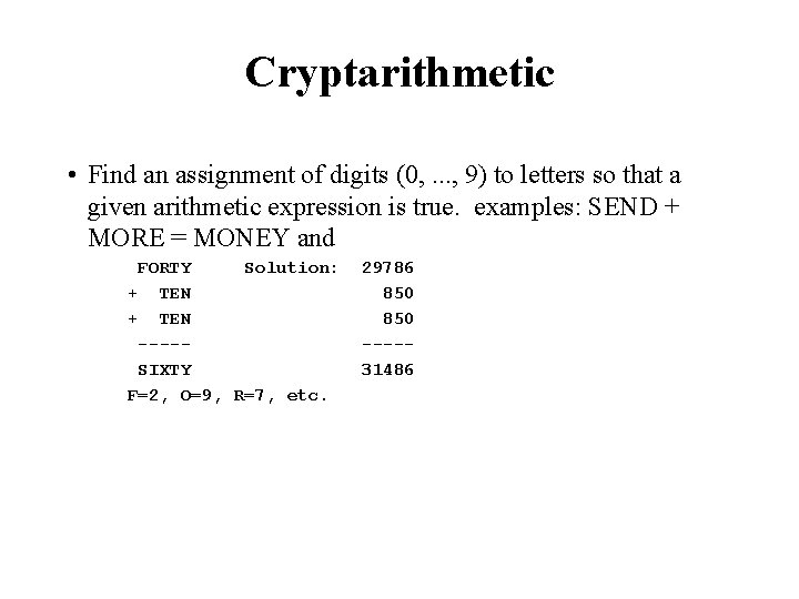 Cryptarithmetic • Find an assignment of digits (0, . . . , 9) to