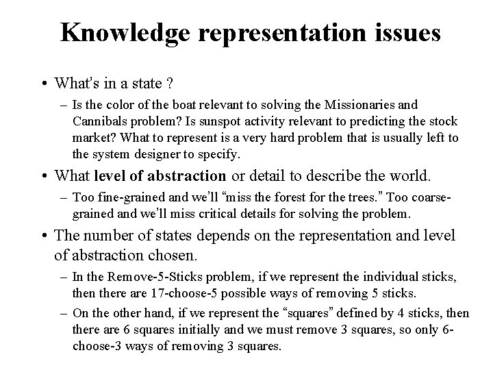 Knowledge representation issues • What’s in a state ? – Is the color of