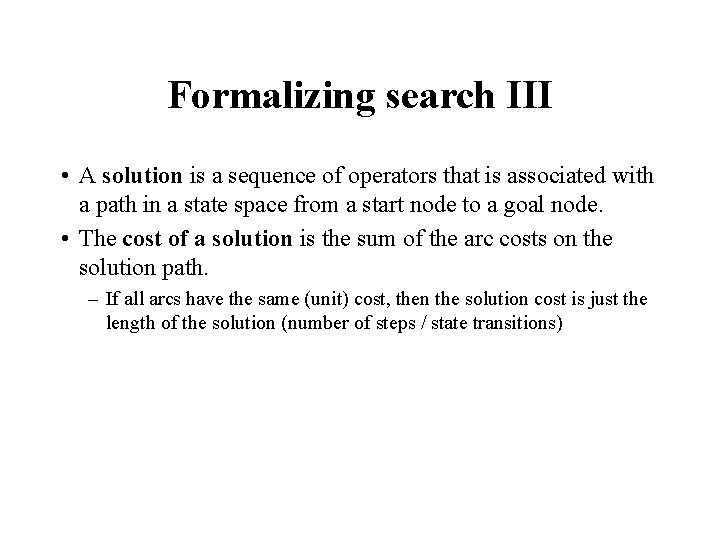 Formalizing search III • A solution is a sequence of operators that is associated