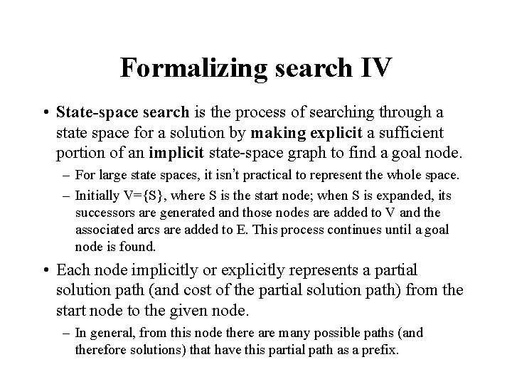 Formalizing search IV • State-space search is the process of searching through a state