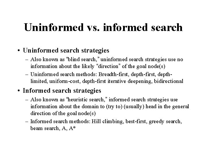 Uninformed vs. informed search • Uninformed search strategies – Also known as “blind search,