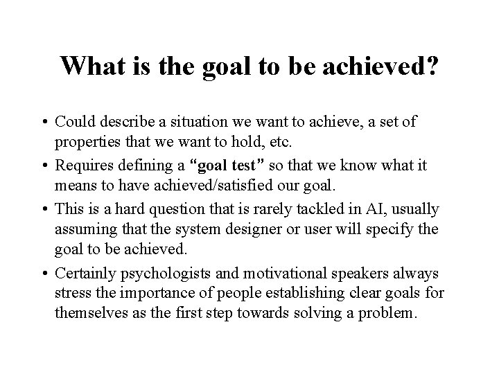 What is the goal to be achieved? • Could describe a situation we want