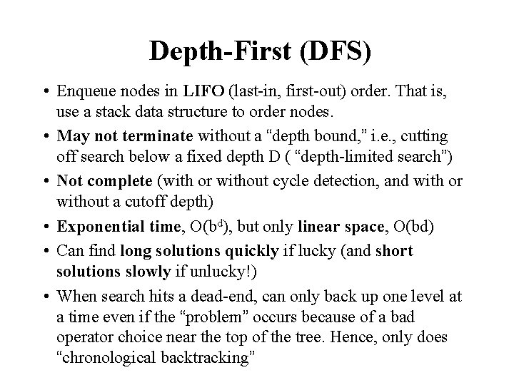 Depth-First (DFS) • Enqueue nodes in LIFO (last-in, first-out) order. That is, use a