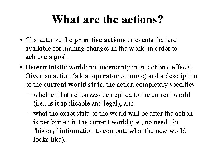 What are the actions? • Characterize the primitive actions or events that are available