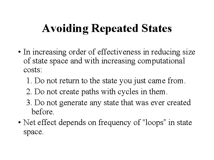 Avoiding Repeated States • In increasing order of effectiveness in reducing size of state