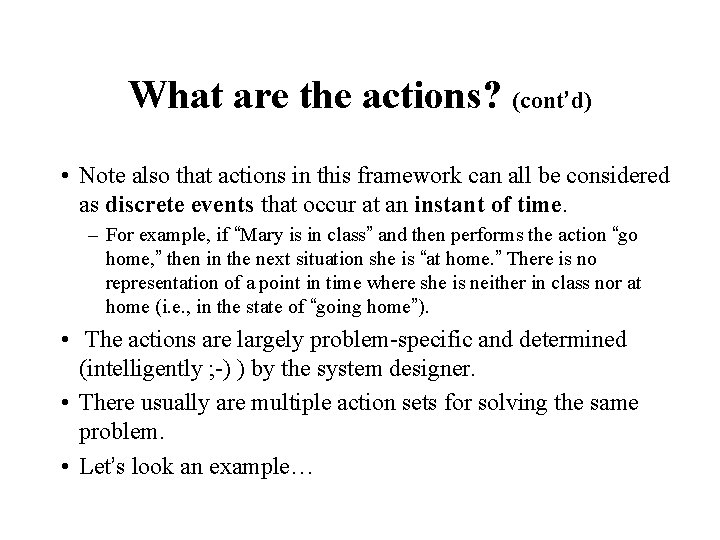 What are the actions? (cont’d) • Note also that actions in this framework can