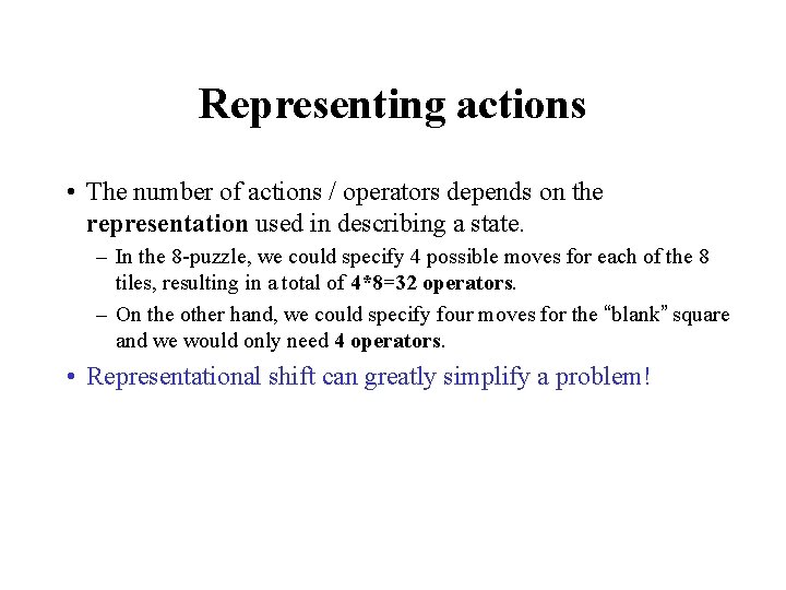 Representing actions • The number of actions / operators depends on the representation used