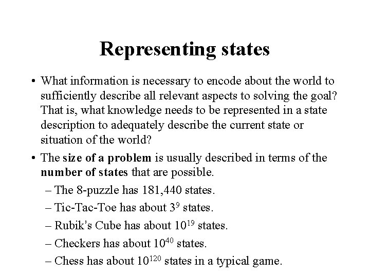 Representing states • What information is necessary to encode about the world to sufficiently