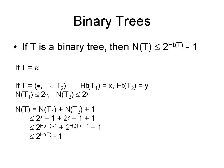 Binary Trees • If T is a binary tree, then N(T) 2 Ht(T) -