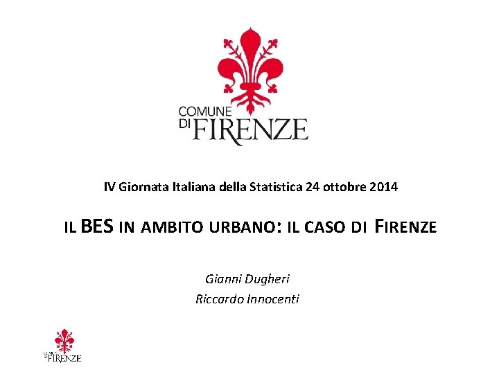 IV Giornata Italiana della Statistica 24 ottobre 2014 IL BES IN AMBITO URBANO: IL