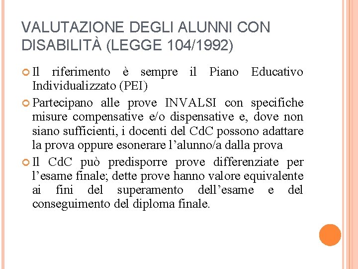 VALUTAZIONE DEGLI ALUNNI CON DISABILITÀ (LEGGE 104/1992) Il riferimento è sempre il Piano Educativo