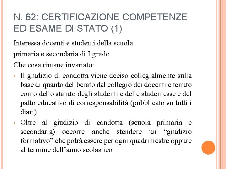 N. 62: CERTIFICAZIONE COMPETENZE ED ESAME DI STATO (1) Interessa docenti e studenti della