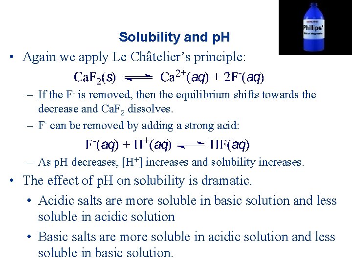 Solubility and p. H • Again we apply Le Châtelier’s principle: – If the Solubility and p. H • Again we apply Le Châtelier’s principle: – If the