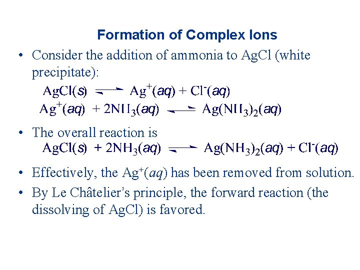 Formation of Complex Ions • Consider the addition of ammonia to Ag. Cl (white Formation of Complex Ions • Consider the addition of ammonia to Ag. Cl (white