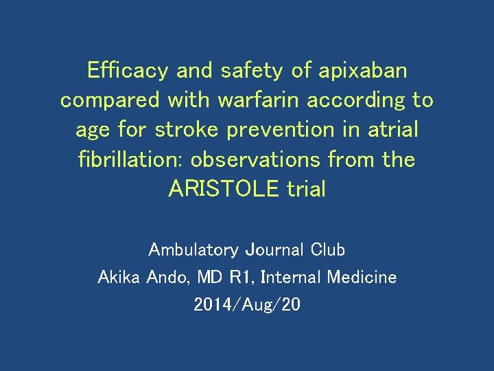 Efficacy and safety of apixaban compared with warfarin according to age for stroke prevention