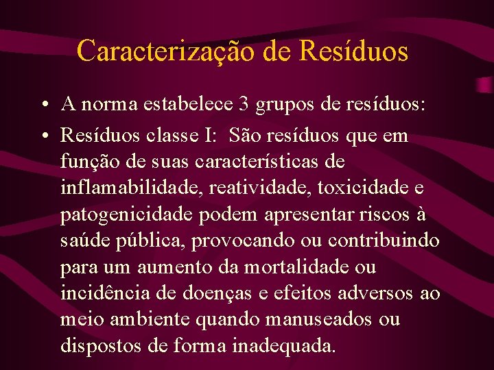 Caracterização de Resíduos • A norma estabelece 3 grupos de resíduos: • Resíduos classe