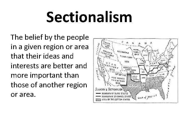 Sectionalism The belief by the people in a given region or area that their