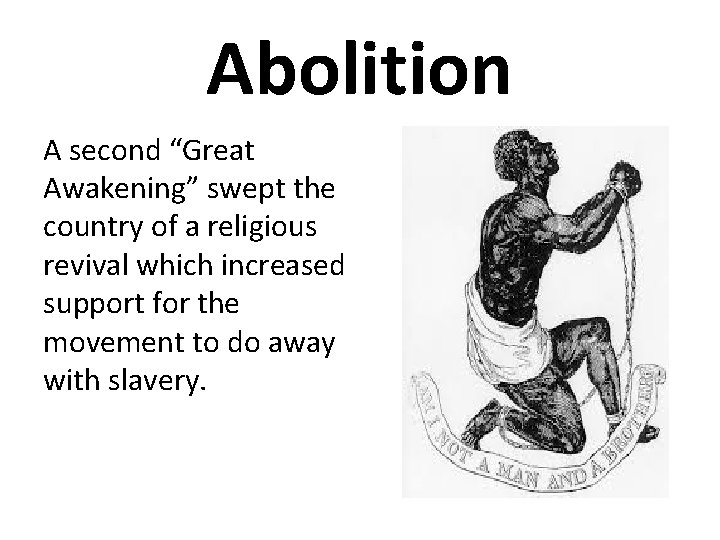 Abolition A second “Great Awakening” swept the country of a religious revival which increased