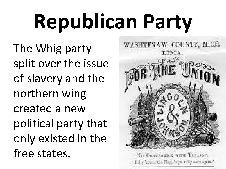 Republican Party The Whig party split over the issue of slavery and the northern