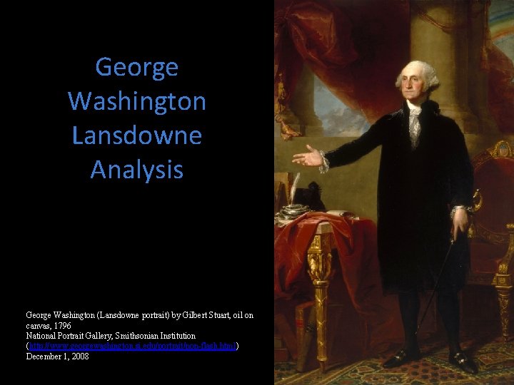 George Washington Lansdowne Analysis George Washington (Lansdowne portrait) by Gilbert Stuart, oil on canvas,