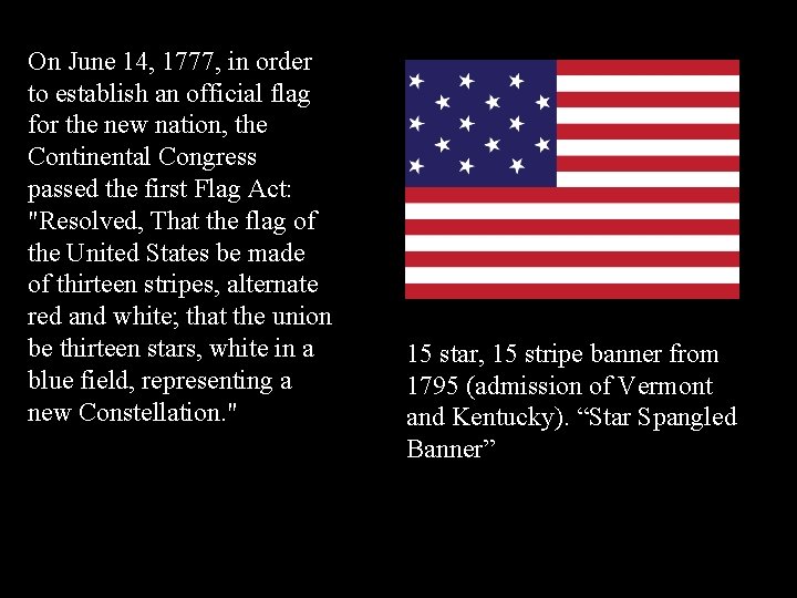 On June 14, 1777, in order to establish an official flag for the new