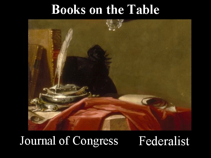 Books on the Table Journal of Congress Federalist 
