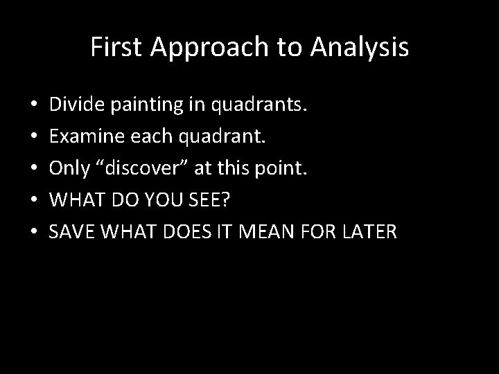 First Approach to Analysis • • • Divide painting in quadrants. Examine each quadrant.
